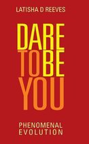 Dare to BE YOU