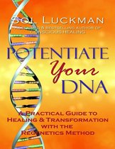 Potentiate Your DNA: A Practical Guide to Healing & Transformation with the Regenetics Method