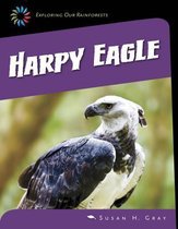 21st Century Skills Library: Exploring Our Rainforests- Harpy Eagle
