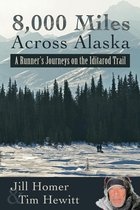 8,000 Miles Across Alaska: A Runner's Journeys on the Iditarod Trail