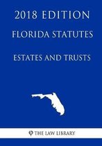 Florida Statutes - Estates and Trusts (2018 Edition)