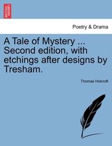 A Tale of Mystery ... Second Edition, with Etchings After Designs by Tresham.