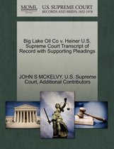 Big Lake Oil Co V. Heiner U.S. Supreme Court Transcript of Record with Supporting Pleadings
