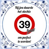 Verjaardag Tegeltje met Spreuk (39 jaar): bij jou duurde het slechts 39 jaar om perfect te worden + Cadeau verpakking & Plakhanger