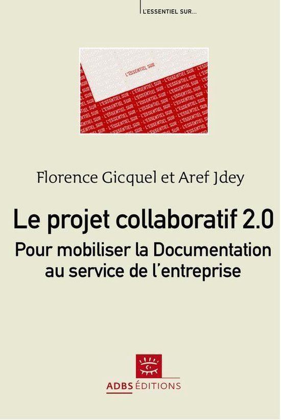 L'Essentiel sur... - Le projet collaboratif 2.0 : pour mobiliser la Documentation au service de l'entreprise