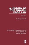 Routledge Library Editions: The History of Social Welfare-A History of the English Poor Law