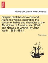Graphic Sketches from Old and Authentic Works, Illustrating the Costume, Habits and Character of the Aborigines of America, Etc. (Part I. the Natives of Virginia, by John Wyth. 158