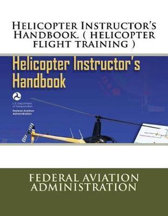 Helicopter Instructor's Handbook. ( Helicopter Flight Training