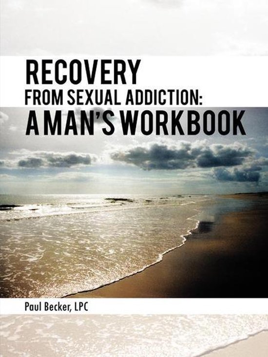Recovery From Sexual Addiction Ebook Paul Becker Lpc 9781477202111 Boeken 9152