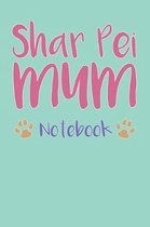 Shar Pei Mum Composition Notebook of Dog Mum Journal