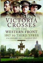 Victoria Crosses on the Western Front - 1917 to Third Ypres