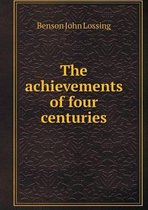 The achievements of four centuries