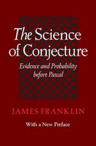 The Science of Conjecture - Evidence and Probability before Pascal