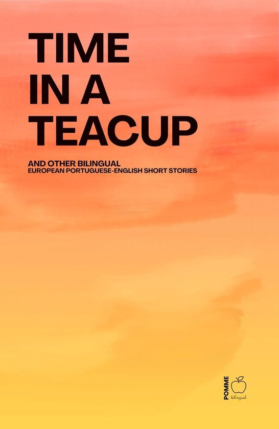 Time in a Teacup And Other Bilingual European Portuguese-Eng ... - cover
