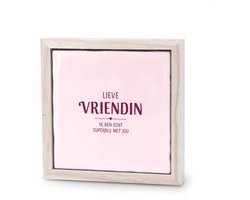 Liefs in een lijstje - Lieve vriendin - tegeltje met spreuk - cadeau voor vriendin - vriendschap - cadeau voor haar - zomaar