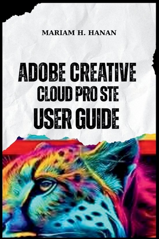 Adobe Creative Cloud Pro Ste User Guide | 9798278713586 | Mariam H ...