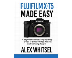 Fujifilm X-T5 Made Easy