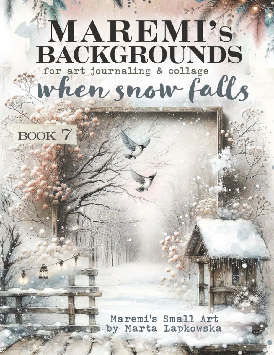 MAREMI'S SMALL ART, Backgrounds for art journaling & collage WHEN SNOW FALLS
