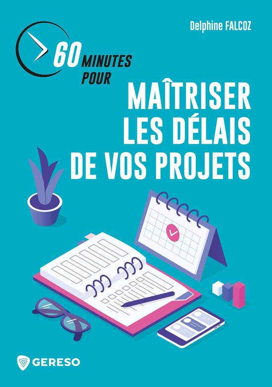 60 minutes pour - 60 minutes pour maîtriser les délais de vos projets