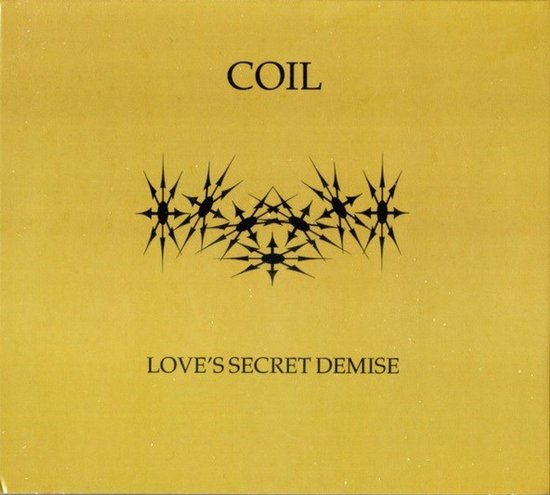 Gouden albumhoes met zwarte tekst: COIL en LOVE'S SECRET DEMISE, met een zwart sterachtig symbool ertussen.