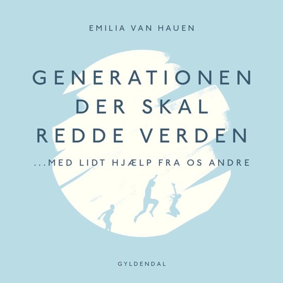 Generationen, der skal redde verden - med lidt hjælp fra os ... - cover