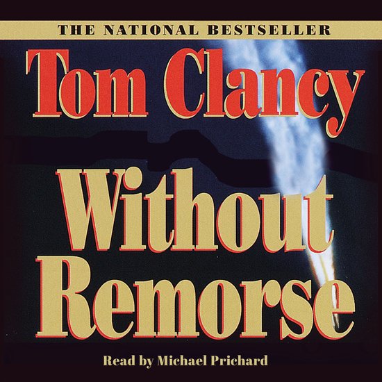 Boek "Without Remorse" van Tom Clancy, The National Bestseller, voorgelezen door Michael Prichard.