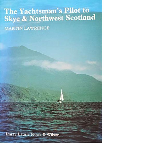 The Yachtsman's Pilot To Skye And The North West Coast Of Scotland