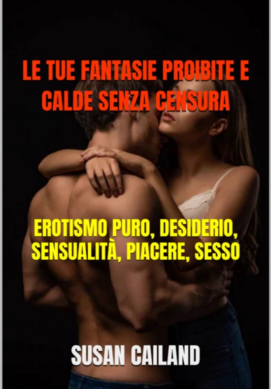 Le Tue Fantasie Proibite E Calde Senza Censura - cover