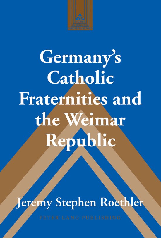 Germany s Catholic Fraternities and the Weimar Republic