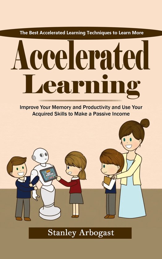 Accelerated Learning: The Best Accelerated Learning Techniqu ... - cover