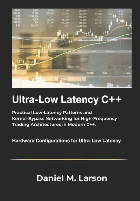 Ultra Low Latency C++ | 9798275542219 | Daniel M Larson | Boeken | bol