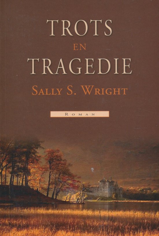 Boekcover: Trots En Tragedie van Sally S. Wright, een roman met een schilderij van een kasteel aan een meer in herfstkleuren.