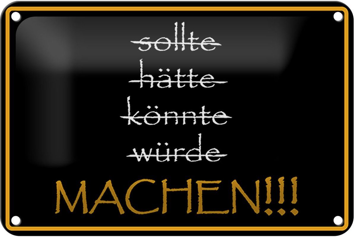 Blechschild Spruch 18x12cm sollte hätte könnte würde MACHEN