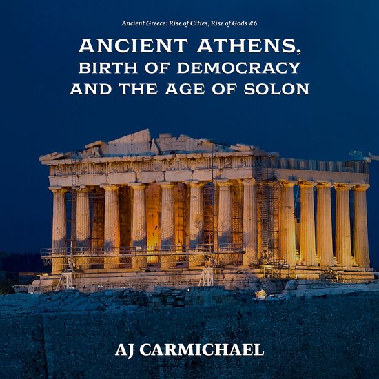 Ancient Athens, Birth of Democracy and the Age of Solon - cover