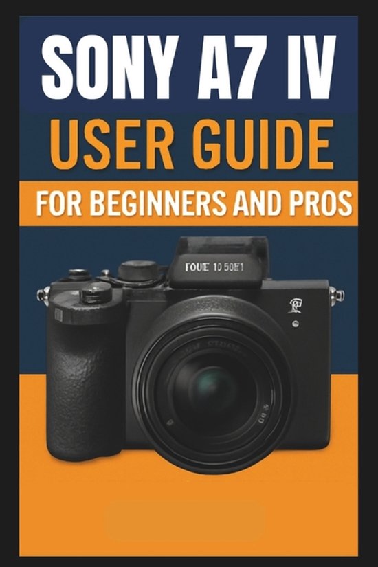 Tech Made Easy- Sony A7 IV Camera User Guide For Beginners A ... - cover