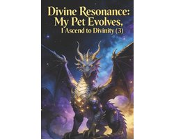 Divine Resonance: My Pet Evolves, I Ascend to Divinity- Divine Resonance