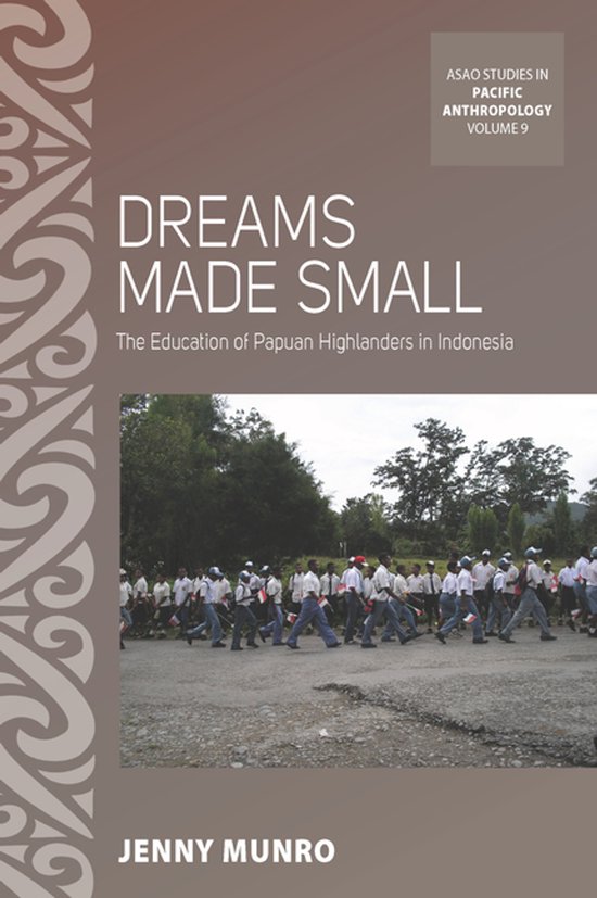 Asao Studies in Pacific Anthropology- Dreams Made Small - cover