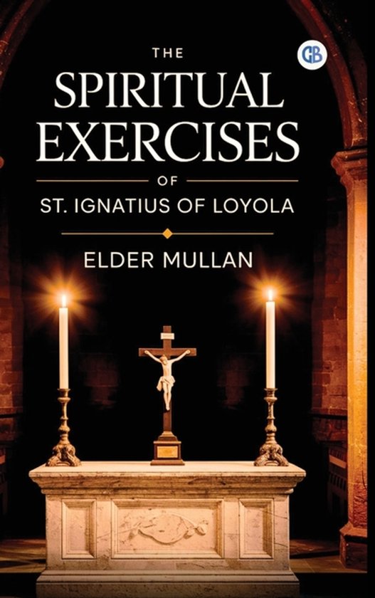 The Spiritual Exercises of St. Ignatius of Loyola