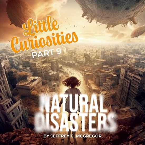 Little Curiosities 9 - Little Curiosities(Part 9): Natural Disasters