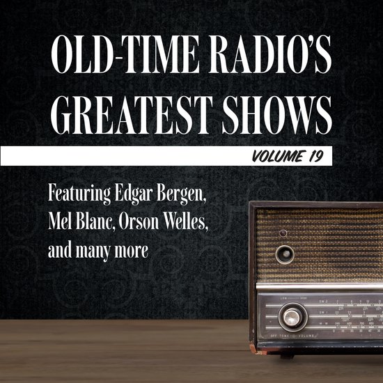 Old-Time Radio's Greatest Shows, Volume 19 - cover