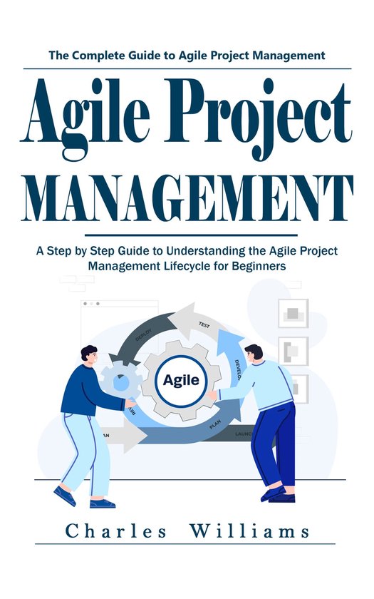 Agile Project Management: The Complete Guide to Agile Projec ... - cover