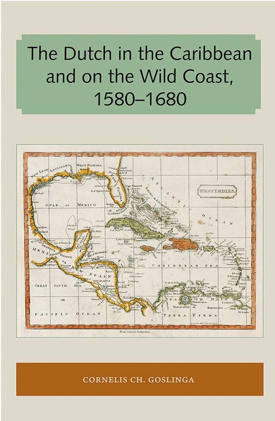 Florida and the Caribbean Open Books Series-The Dutch in the Caribbean and on the Wild Coast 1580-1680