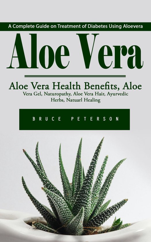 Aloe Vera: A Complete Guide on Treatment of Diabetes Using A ... - cover