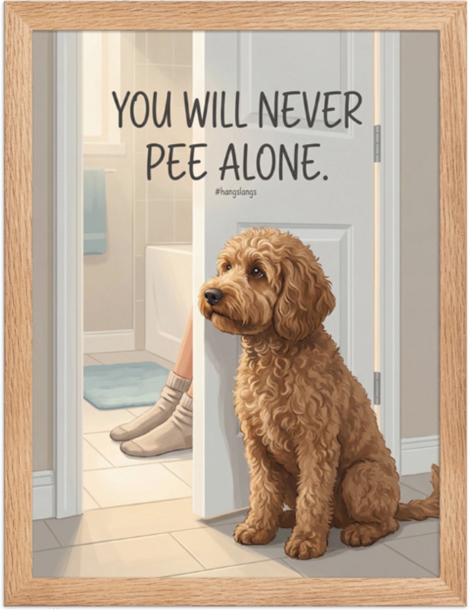 Funny Dog Poster “You will never Pee alone” – Quirky Wall Art Print – Home & Living Room Décor – 30×40 cm / A3 - Dog Art