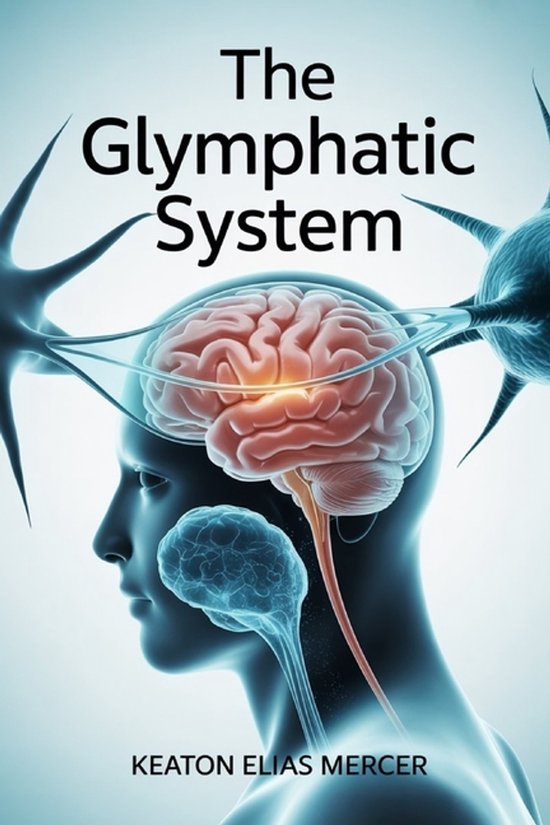 Boekomslag met tekst 'The Glymphatic System' en een illustratie van een hoofd met een brein en neurale structuren.