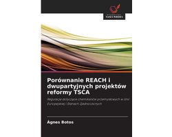 Porównanie REACH i dwupartyjnych projektów reformy TSCA