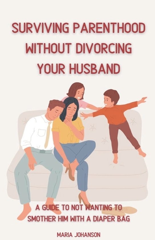 Surviving Parenthood Without Divorcing Your Husband - cover