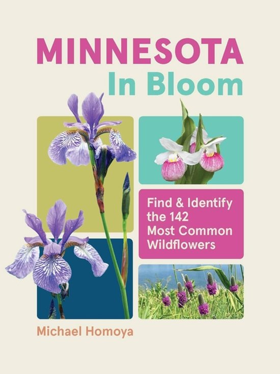 Minnesota in Bloom: Find and Identify the 142 Most Common Wildflowers ...