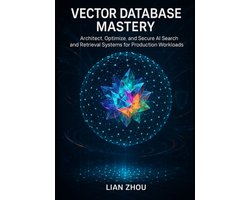 Vector Database Mastery: From Foundations to Production-Ready AI Search Systems- Vector Database Mastery
