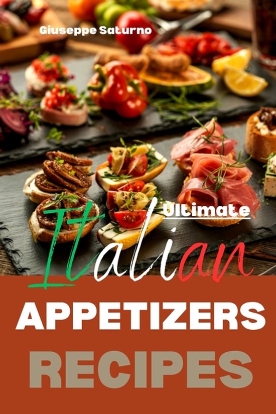Italian Recipes- Ultimate Italian Appetizers Recipes - cover